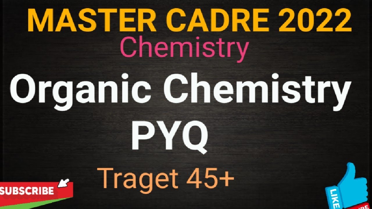 Organic Chemistry PYQ , Master Cadre Chemistry