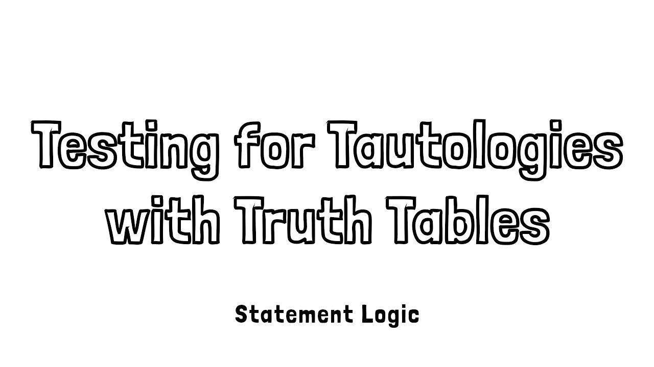 Testing for Tautologies with Truth Tables in Statement Logic