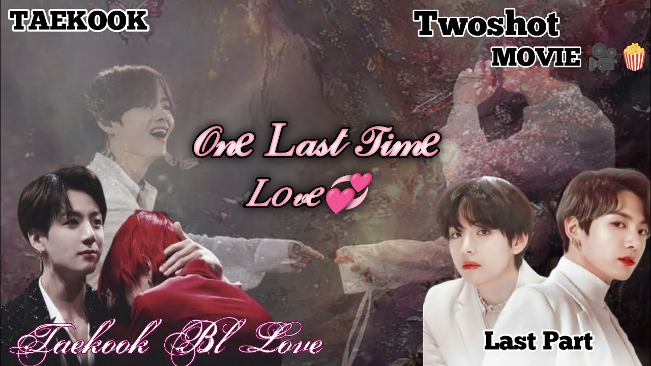 𝐎𝐧𝐞 𝐋𝐚𝐬𝐭 𝐓𝐢𝐦𝐞 𝐋𝐨𝐯𝐞 💞 | Taekook BL Twoshot Movie 🎥🍿| Taekook Love Story 💜#Taekook #Namjin #Yoonmin