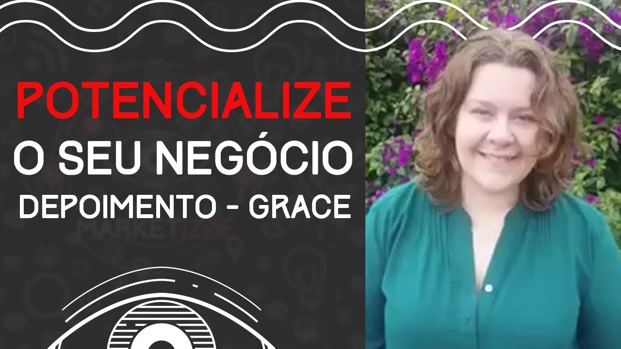 Potencialize os seus neg&oacute;cios l Depoimento Grace - Curso Facebook para Neg&oacute;cios