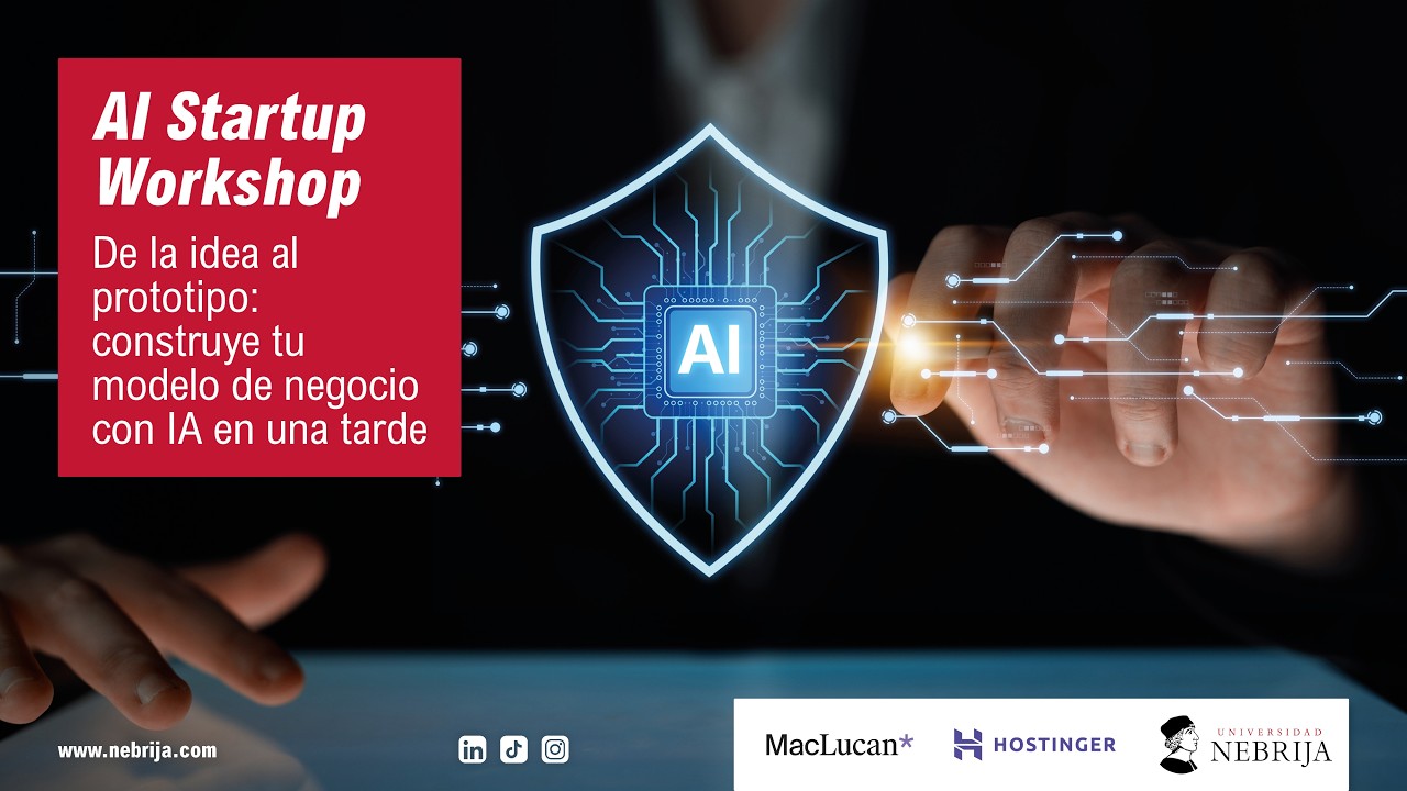 IA Startup Workshop, un taller 100% práctico | Universidad Nebrija | Hostinger | MacLucan.