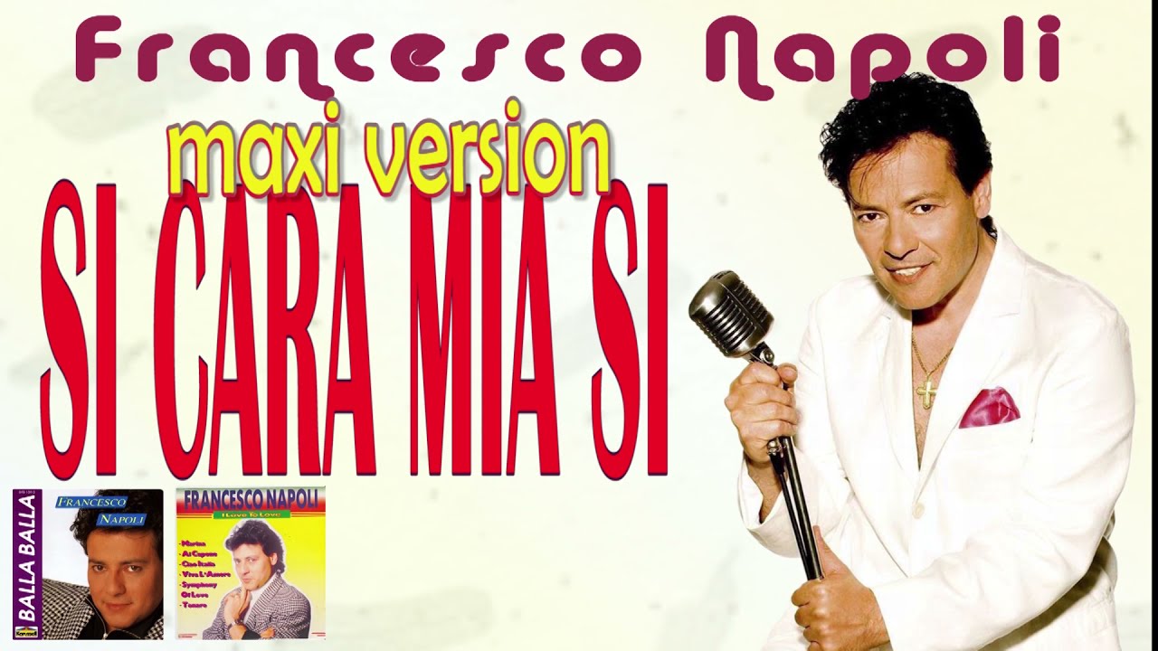 Francesco Napoli  - Si Cara mia Si  (maxi version)