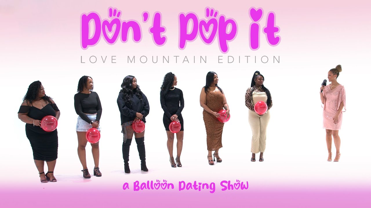 🎈Ep53: Pop The Balloon or Find Love: Love Mountain Edition