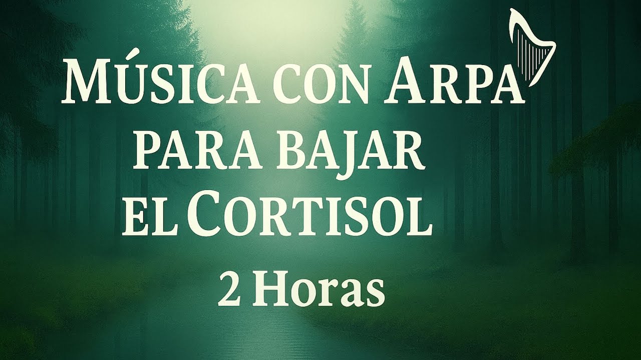 M&uacute;sica Relajante con Arpa para Bajar el Cortisol | Calma Profunda, Estr&eacute;s y Sue&ntilde;o Reparador