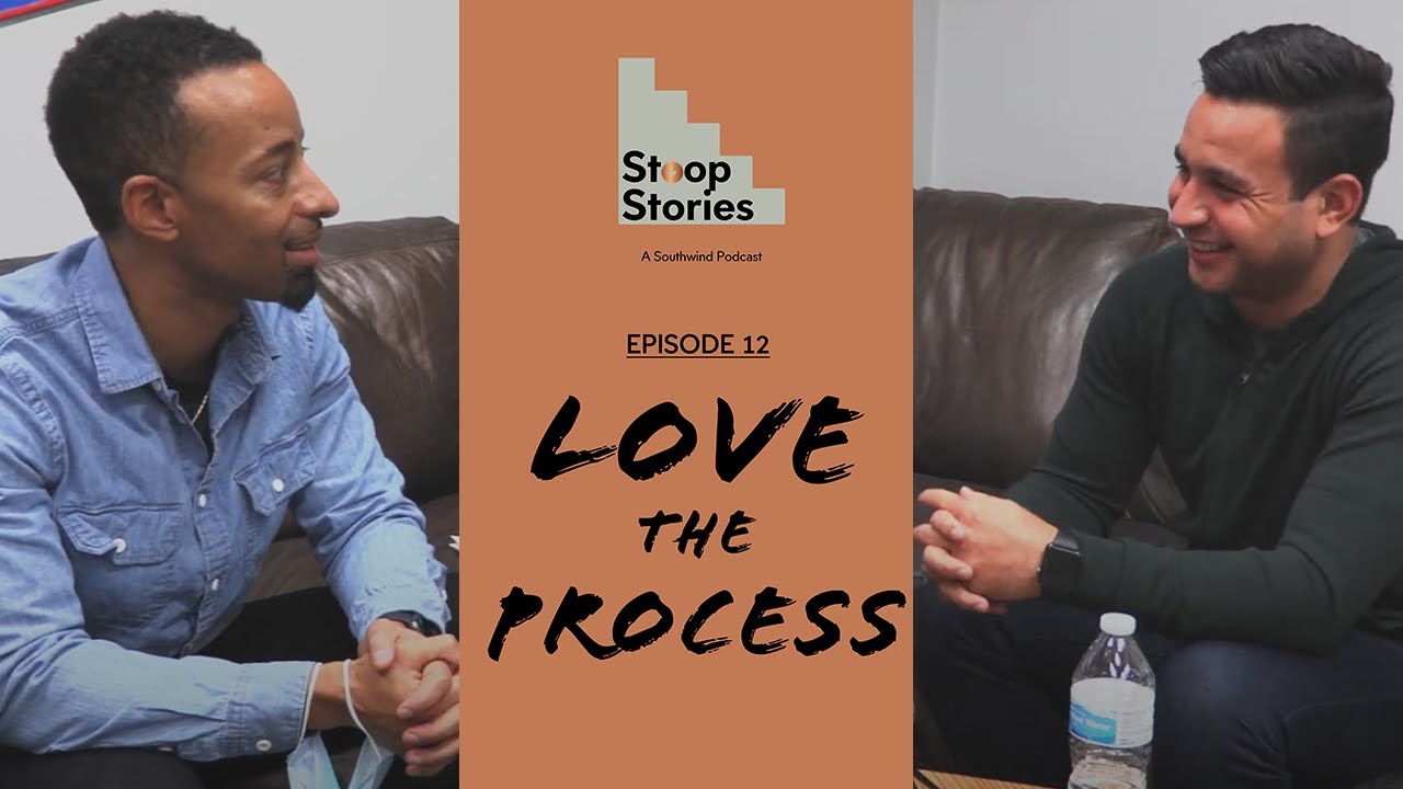 Stoop Stories Episode 12 - LOVE The Process