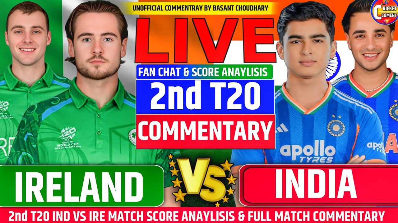2nd T20 INDIA VS IRELAND FULL MATCH DISCUSSION & PLAYING 11 & FULL MATCH SCORE & COMMENTARY