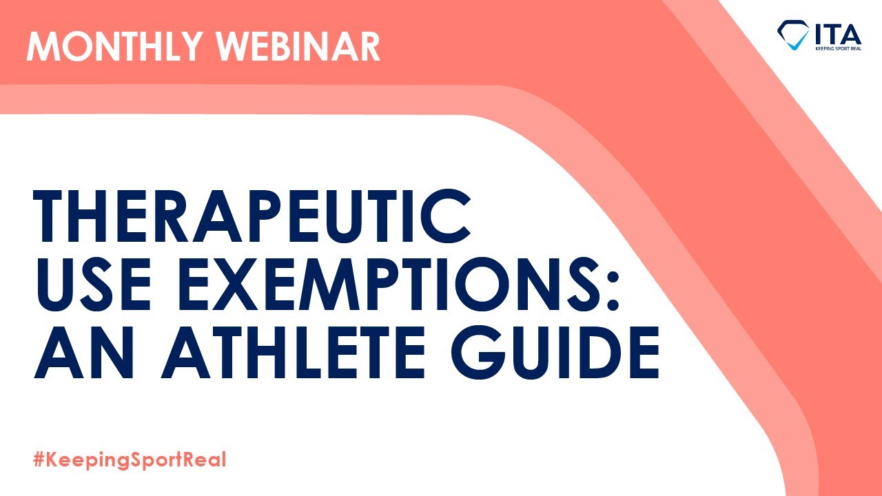 ITA Webinar – Therapeutic Use Exemptions: An Athlete Guide