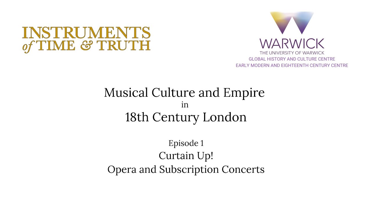 Musical Culture and Empire in 18th Century London: Episode 1 - Opera and Subscription Concerts