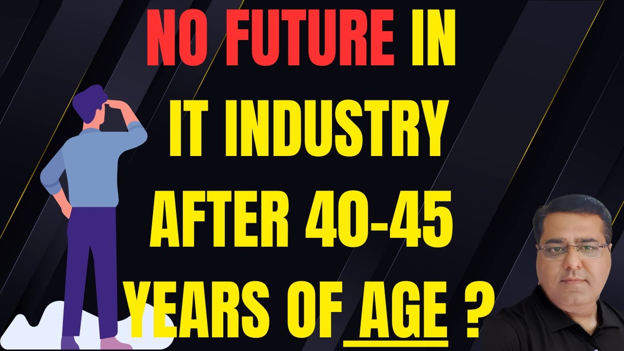 No Future In IT Industry After 40-45 Years Of Age?