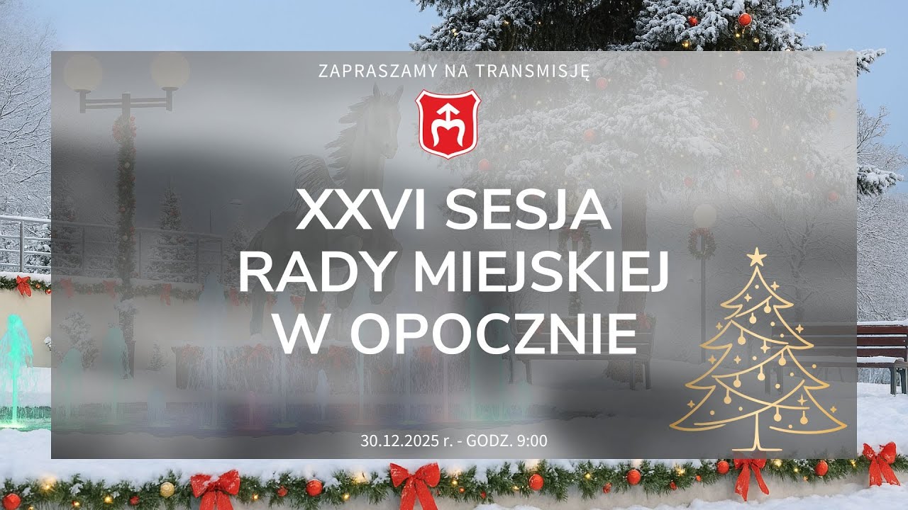 XXVI Sesja Rady Miejskiej w Opocznie - 30.12.2025 r. godz. 09:00