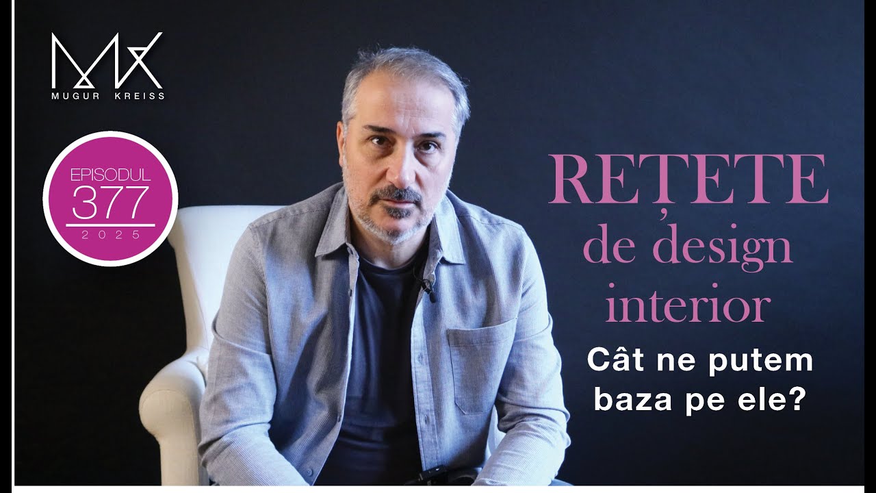 Episodul 377 - Rețete de design interior - Cât ne putem baza pe ele?