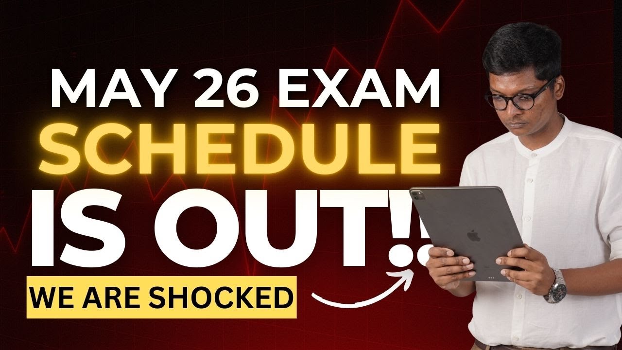 May 26 Exam Schedule is OUT - We are SHOCKED 
