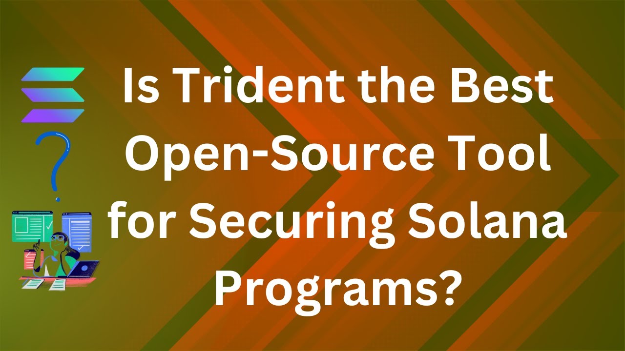 Trident: The Best Open-Source Tool to Secure Solana Programs
