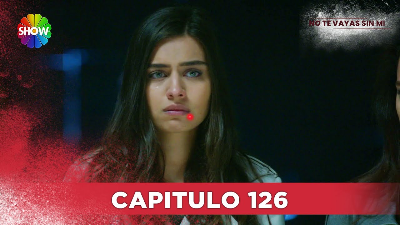 No Te Vayas Sin Mi | Capitulo 126 - HD (2025)