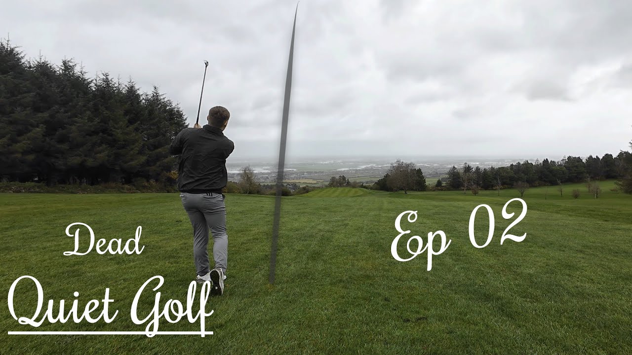Slade Valley Golf Club Co. Wicklow, Ireland - Dead Quiet Golf - Ep 02