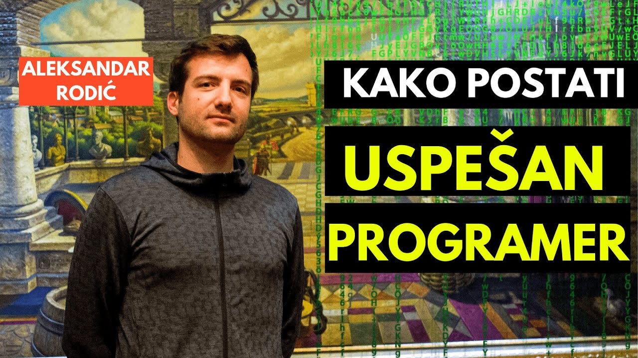 Kako postati USPEŠAN PROGRAMER | Aleksandar Rodić