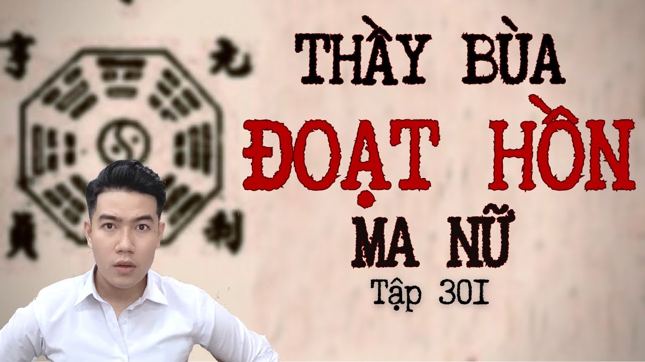 CHUYỆN MA CHÚ 3 DUY | TẬP 301: THẦY BÙA ĐOẠT HỒN MA NỮ