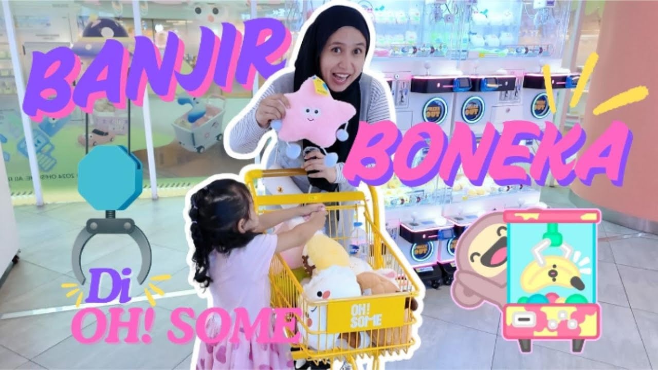 BANJIR BONEKA DARI OH SOME!