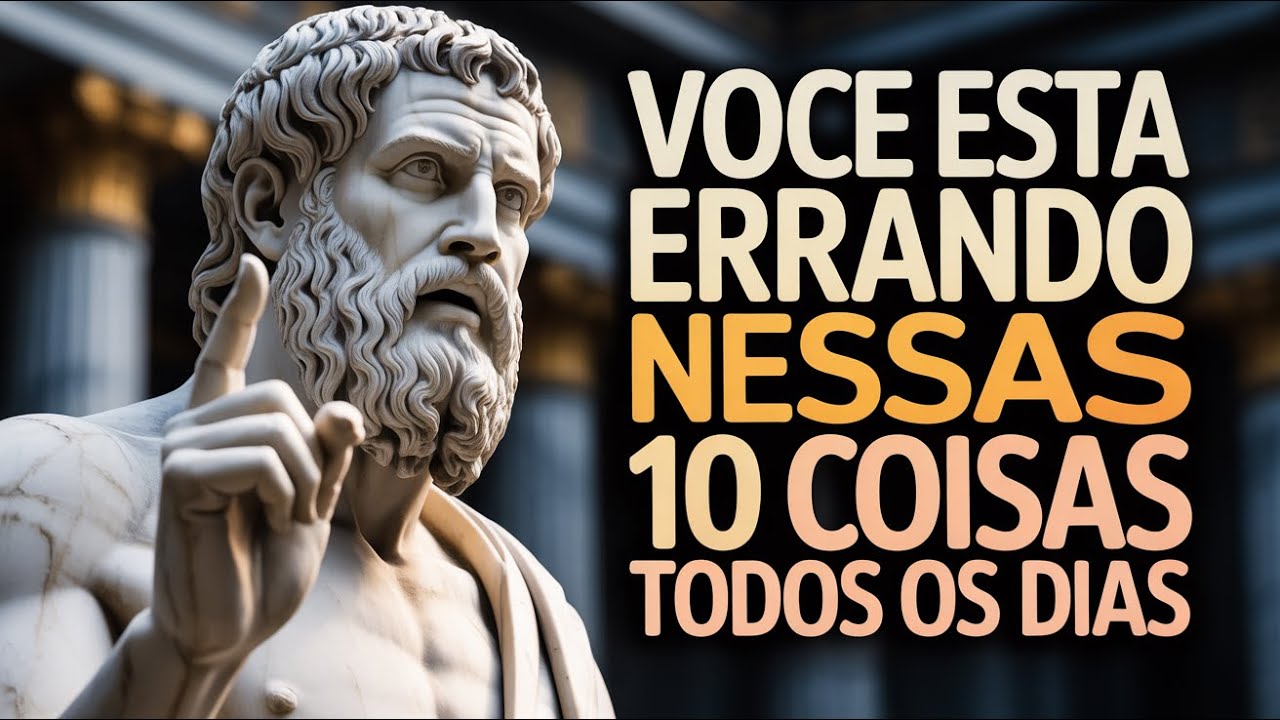 Se Você Faz Essas 10 Coisas, Você Está Vivendo Errado | Estoicismo [Estoicismo]