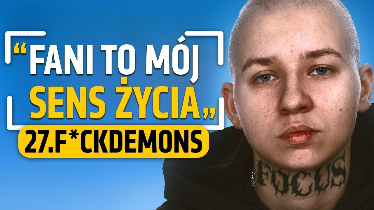27.F*CKDEMONS: MOGĘ ZAWSZE LICZYĆ NA SWOICH FANÓW