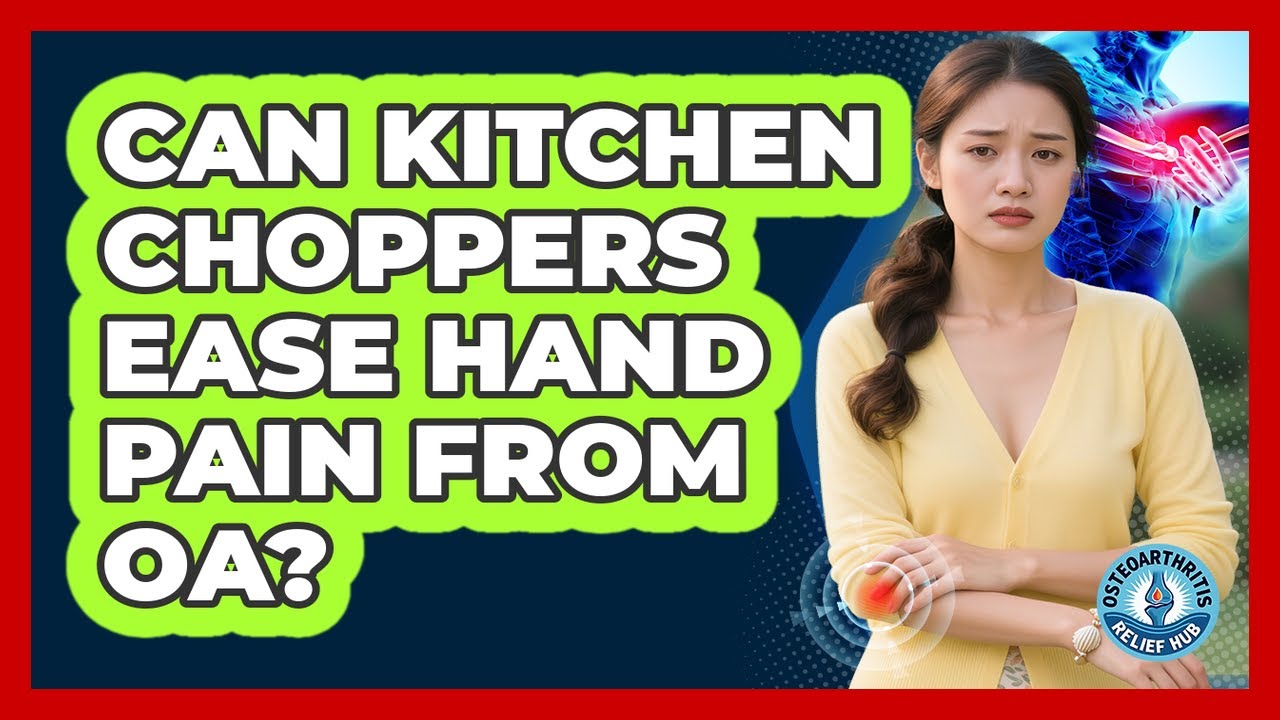 Can Kitchen Choppers Ease Hand Pain From OA?