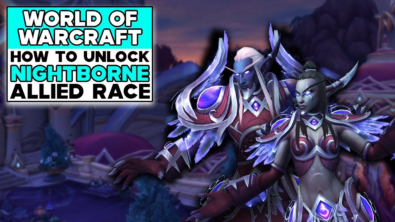 WORLD OF WARCRAFT How To Unlock NIGHTBORNE ALLIED RACE