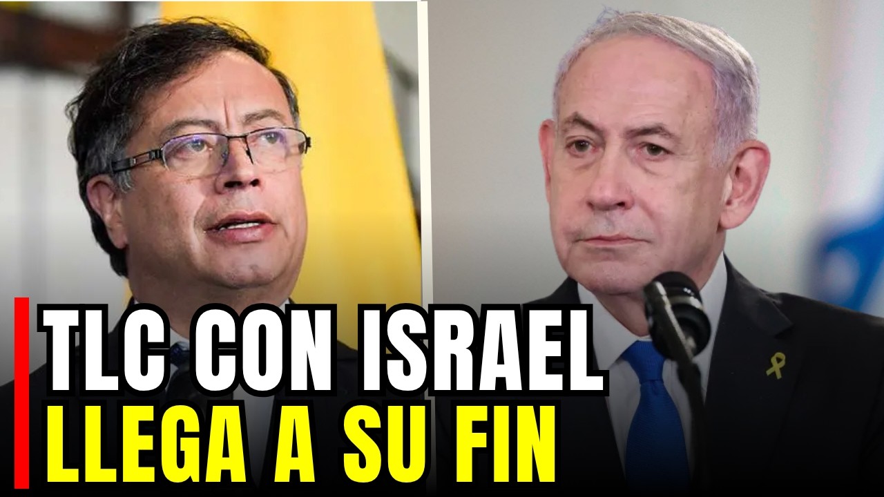 ¿Por qué el Presidente Petro TERMINA TLC con Israel?