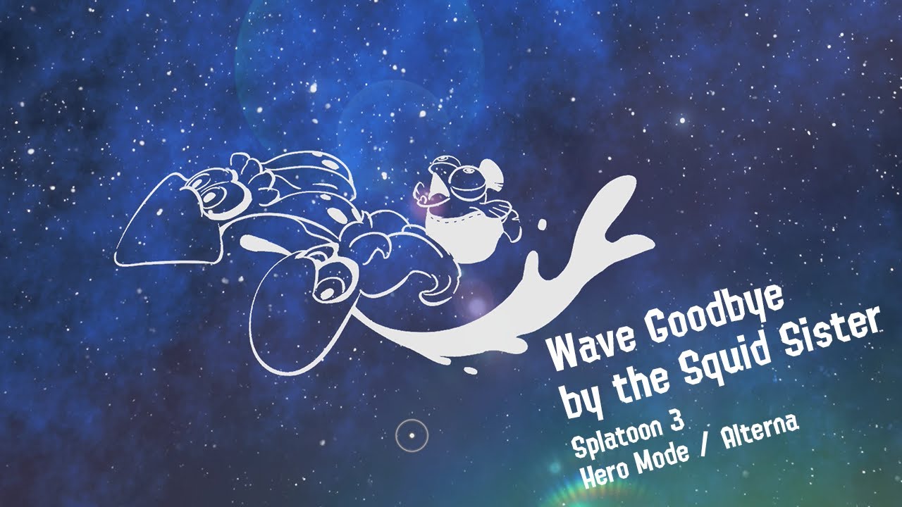Wave Goodbye by the Squid Sister (Ending Theme/Credits) [Splatoon 3 Hero Mode / Alterna]