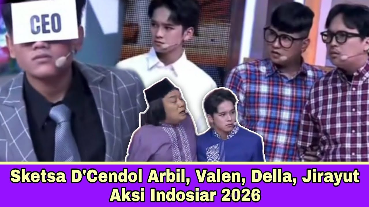 Sketsa D'Cendol Arbil, Valen, Della, Jirayut Aksi Indosiar 2026