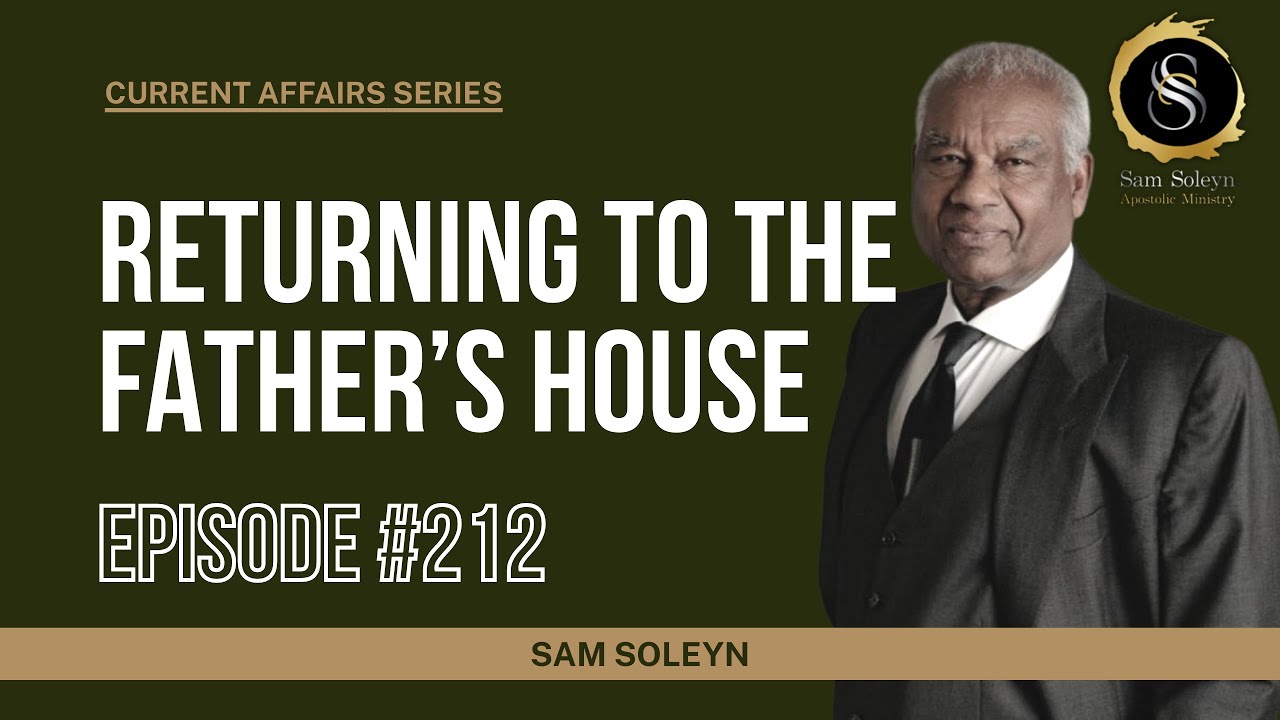 CA212. Returning to the Father’s House | SAM SOLEYN
