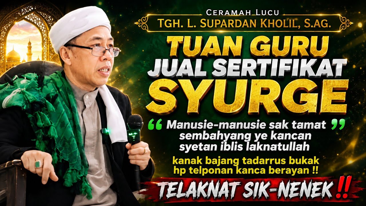 Ceramah Tegas TGH. L. Supardan Kholil, S.Ag‼️Jual Sertifikat Syurge‼️Telaknat Sik Nenek