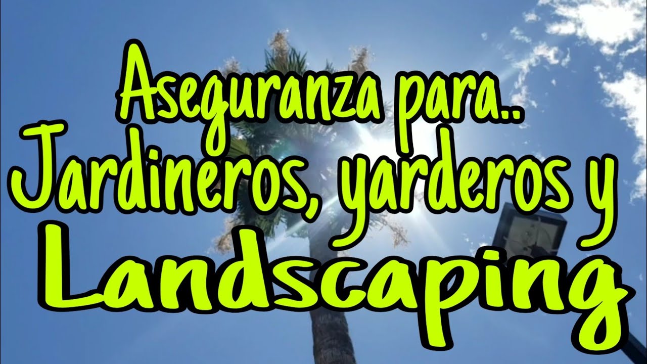 Aseguranza de landscaping y jardineria.