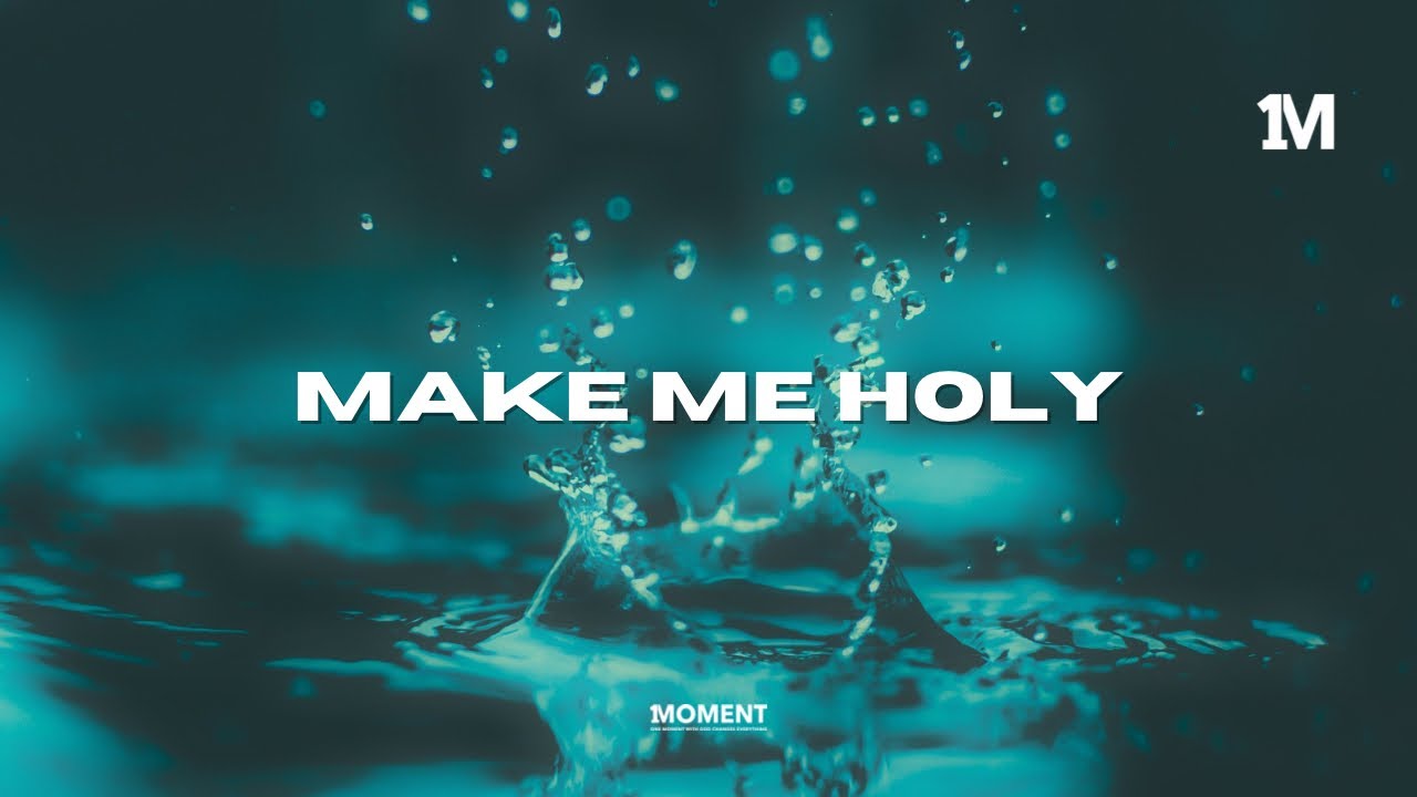 MAKE ME HOLY - Instrumental Worship Prayer Music And Meditation + 1Moment