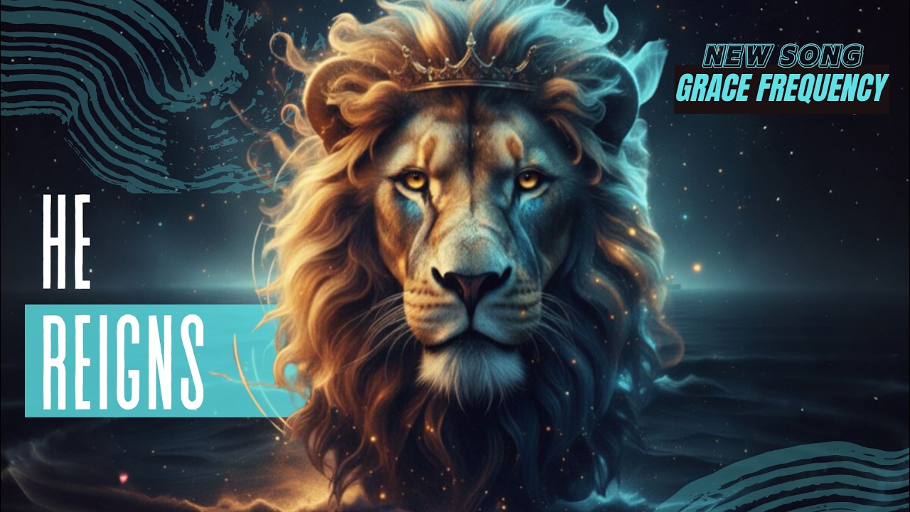 He Reigns (Official Lyric Video) – Grace Frequency