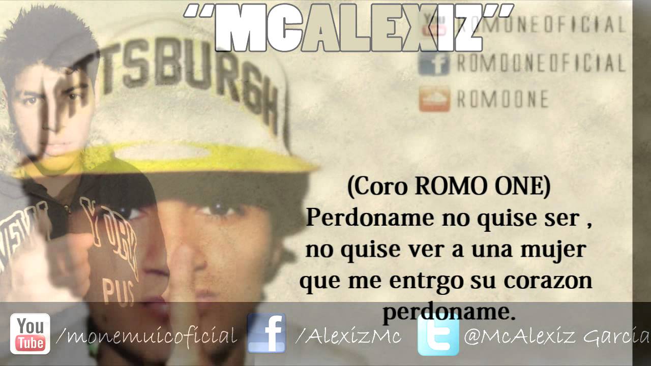 PERDONAME - ROMO ONE , MCALEXIZ GARCIA & NOTA MCA