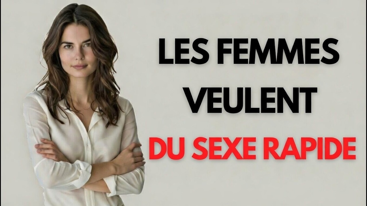 Pourquoi les femmes veulent des rapports sexuels rapides (le langage sexuel du plaisir)