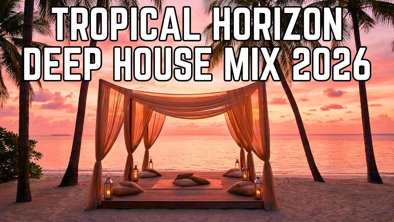 Tropical Horizon Deep House Mix 2026 | Sunset Meditation & Deep Bass for Relaxation & Study