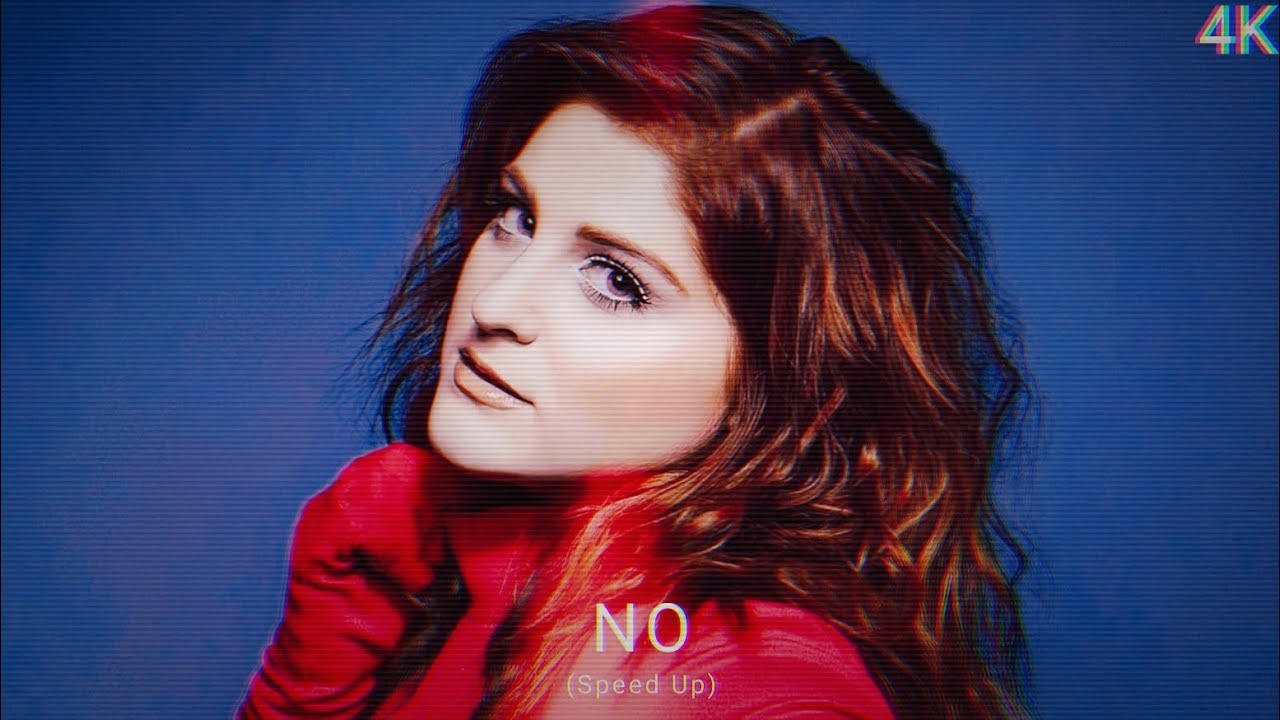 Meghan Trainor - NO (Sped Up)