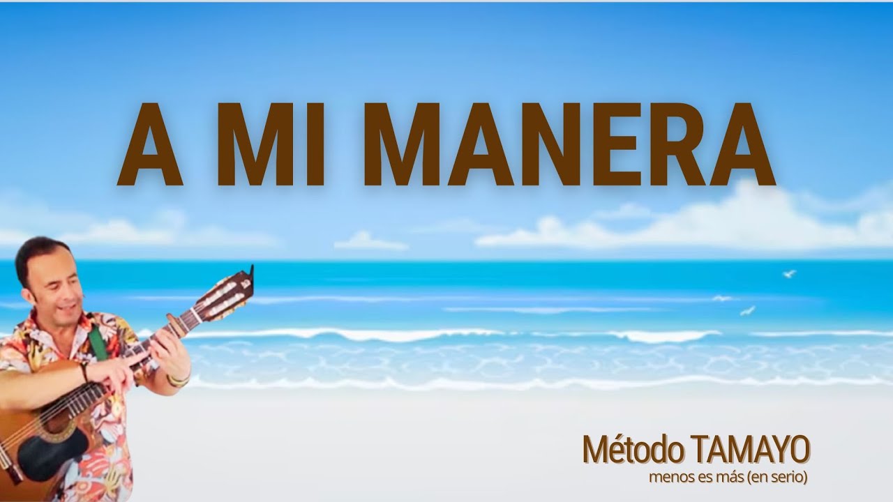 A MI MANERA 🎸 ...guitarra fácil con Método TAMAYO 🎸