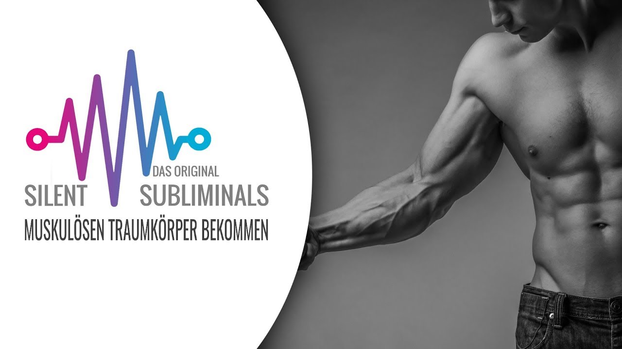 Muskul&ouml;sen Traumk&ouml;rper bekommen ► Silent Subliminals ► Extrem Muskul&ouml;s ohne Steroide werden