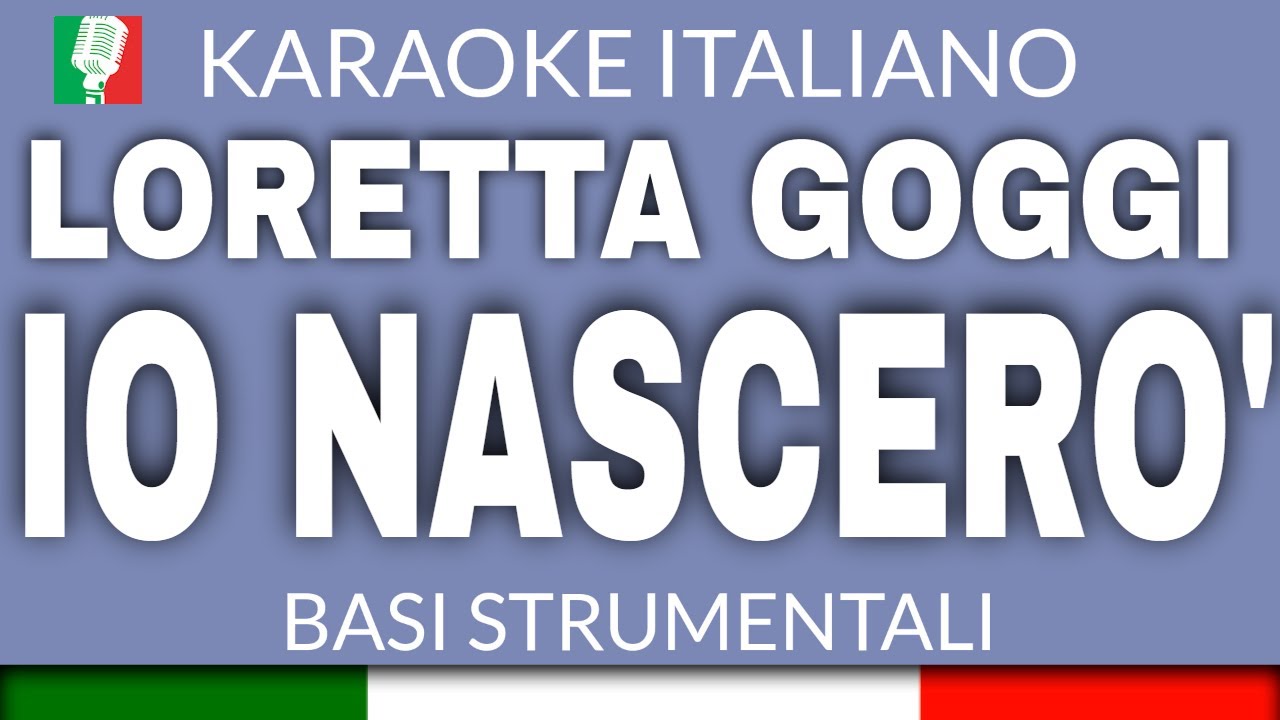 LORETTA GOGGI - IO NASCERO' (KARAOKE STRUMENTALE) [base karaoke italiano]🎤