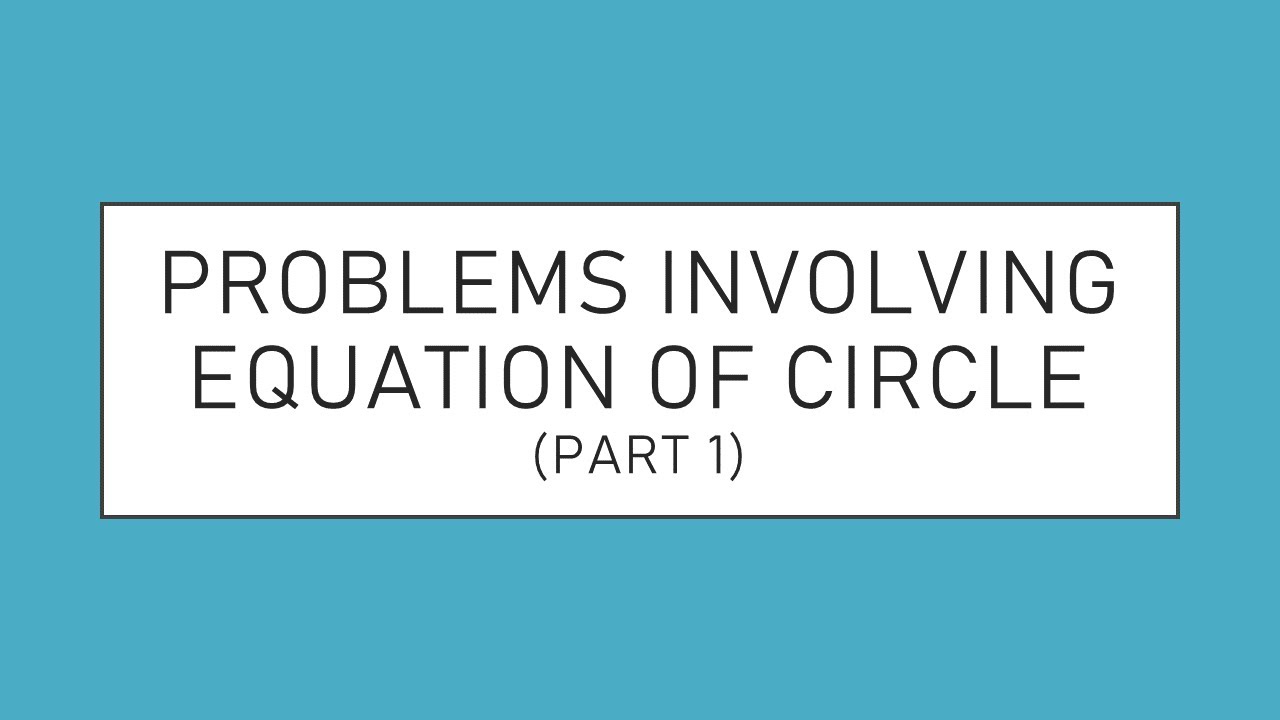 Problems Involving Equation of a Circle Part1