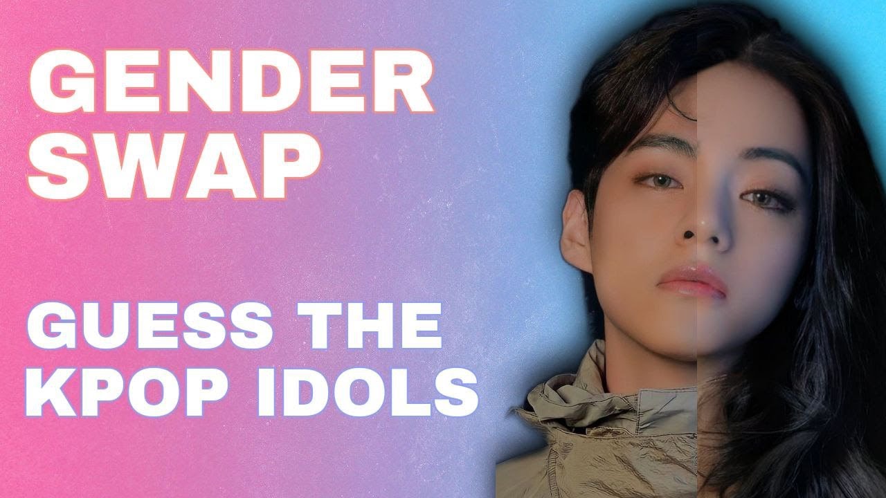 KPOP GAME I GUESS THE KPOP IDOLS GENDER SWAP