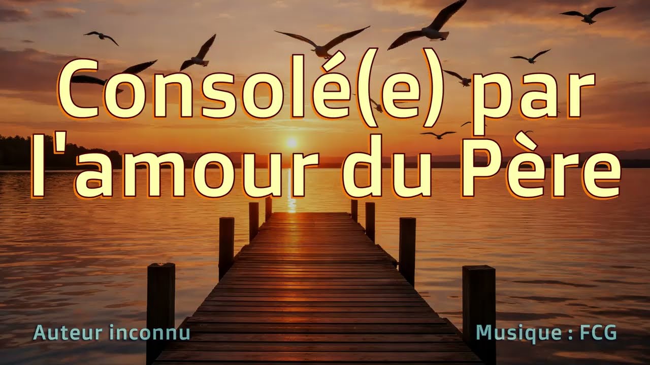 Consolé(e) par l'amour du Père