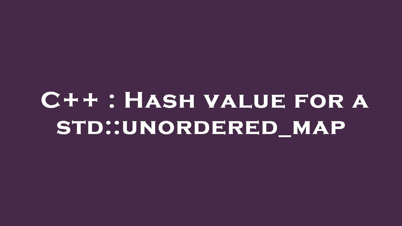 C++ : Hash value for a std::unordered_map