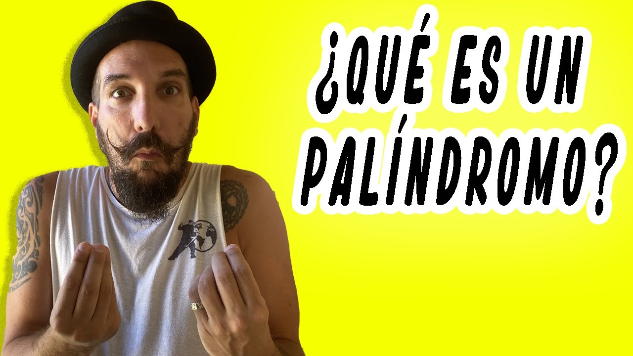 ¿Qué es un palíndromo? Ejemplos (Por si no lo sabias #30)