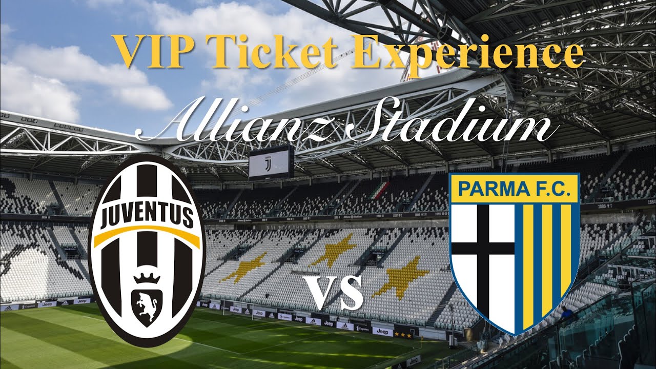 Juventus vs Parma _ VIP Ticket Experience _ Allianz Stadium