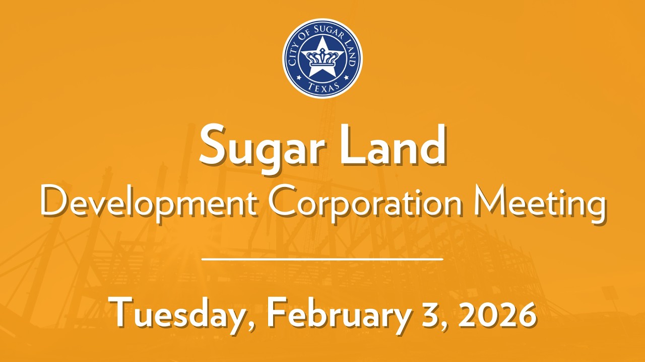 City of Sugar Land: Sugar Land Development Corporation Meeting - February 3, 2026