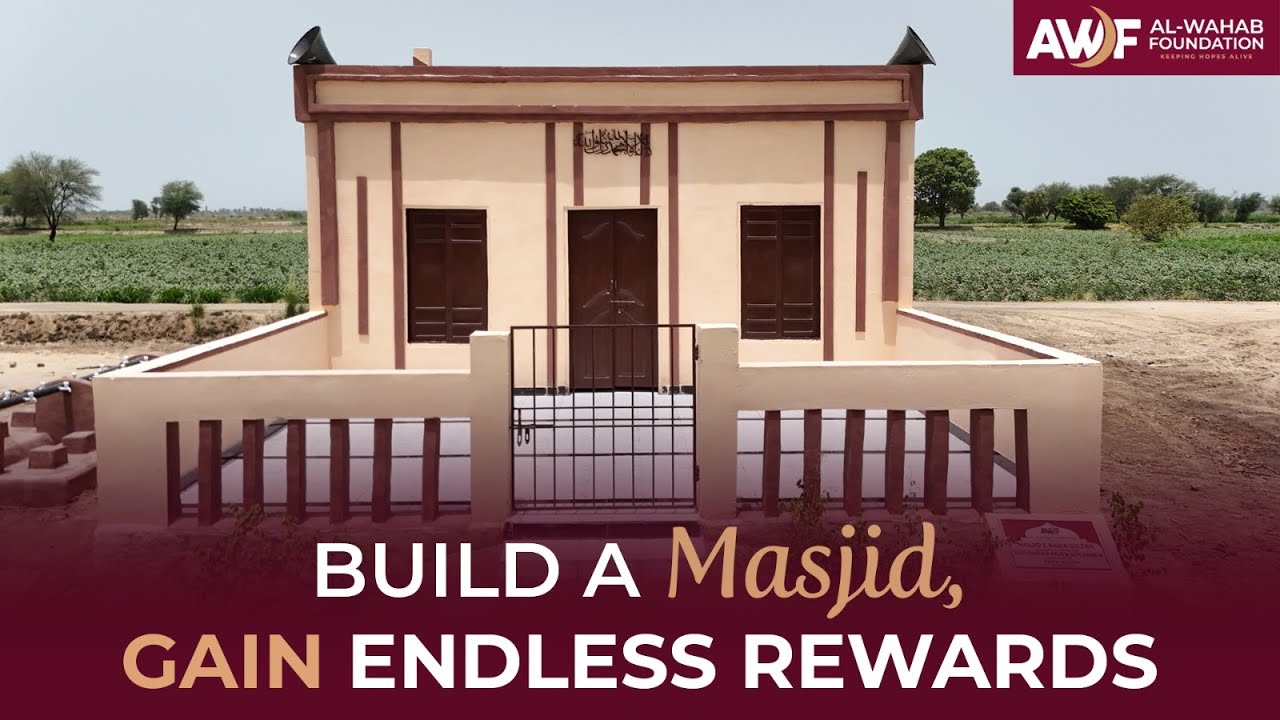 Build a Masjid |  A Place to Pray & Worship | Earn Sadaqah Jariyah Rewards | Al-Wahab Foundation
