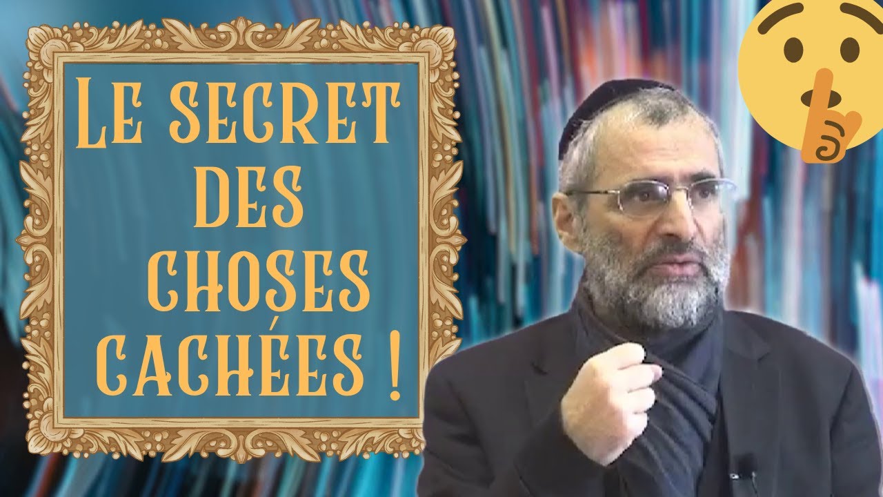 Le secret des choses cachées ! Rav Ron Chaya